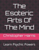The Esoteric Arts Of The Mind