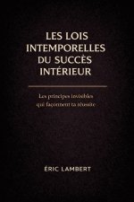 Les Lois Intemporelles du Succès Intérieur