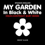 My Garden in Black & White Spanish-English