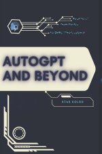 AutoGPT and Beyond