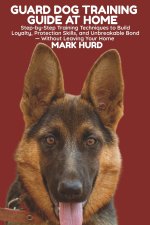 GUARD DOG TRAINING GUIDE AT HOME