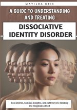 A Guide to Understanding and Treating Dissociative Identity Disorder