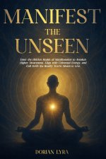 Manifest the Unseen