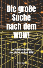 Die große Suche nach dem Wow!
