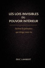 Les Lois Invisibles du Pouvoir Intérieur