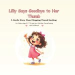 Lilly Says Goodbye to Her Thumb