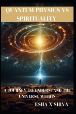 Quantum Physics Vs Spirituality