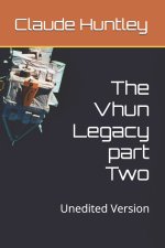 The Vhun Legacy part Two