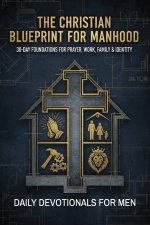 The Christian Blueprint for Manhood