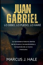 JUAN GABRIEL LO DEBO, LO PUEDO, LO HARÉ