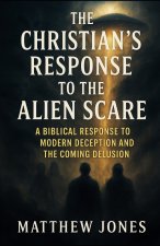 The Christian's Response to the Alien Scare