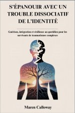 S'ÉPANOUIR AVEC UN TROUBLE DISSOCIATIF DE L'IDENTITÉ