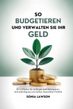 SO BUDGETIEREN UND VERWALTEN SIE IHR GELD