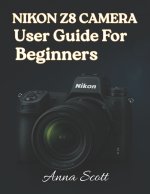 Nikon Z8 Camera User Guide for Beginners
