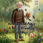 Cornelius and Chirpy A Tale of Friendship and Hope III