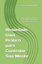Ansiedade Guia Prático para Controlar Sua Mente