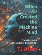When We Created the Machine Mind