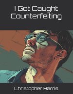 I Got Caught Counterfeiting