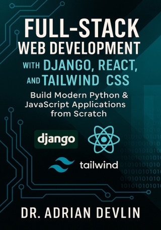 Full-Stack Web Development with Django, React, and Tailwind CSS