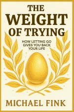 THE WEIGHT OF TRYING