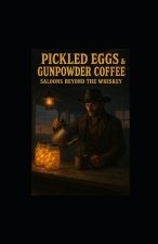 Pickled Eggs & Gunpowder Coffee