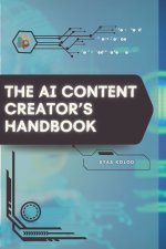 The AI Content Creator's Handbook