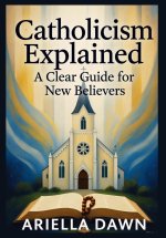 Catholicism Explained