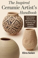 The Inspired Ceramic Artist's Handbook
