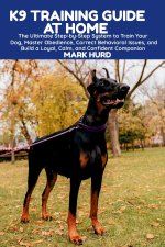 K9 TRAINING GUIDE AT HOME