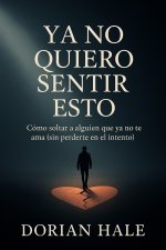 Ya no quiero sentir esto