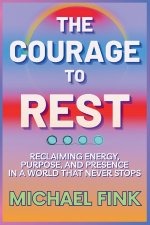 THE COURAGE TO REST