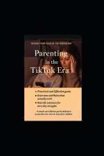 Parenting in the TikTok Era - A Survival Manual
