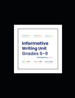 Informative Writing Unit (Grades 6-9)