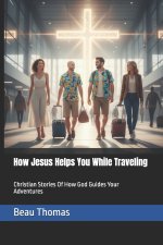 How Jesus Helps You While Traveling