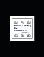 Narrative Writing Unit (Grades 6-9)