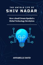 THE UNTOLD LIFE OF SHIV NADAR