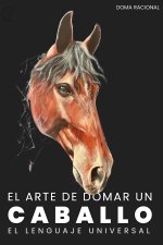 EL ARTE DE DOMAR UN CABALLO