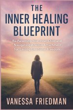 THE INNER HEALING BLUEPRINT