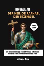 HINGABE AN DER HEILIGE RAPHAEL DER ERZENGEL