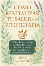 CÓMO REVITALIZAR TU SALUD CON FITOTERAPIA
