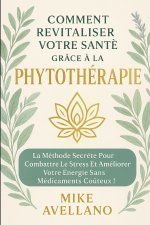 COMMENT REVITALISER VOTRE SANTÉ GR CE À LA PHYTOTHÉRAPIE