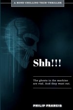 SHH!!! The Ghosts in the Machine Are Real. And They Want Out.