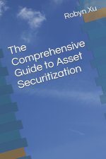 The Comprehensive Guide to Asset Securitization