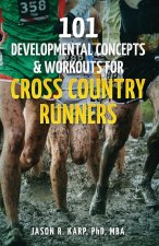 101 Developmental Concepts & Workouts for Cross Country Runners