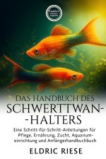 DAS HANDBUCH DES SCHWERTTWANZ-HALTERS