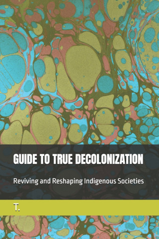 GUIDE TO TRUE DECOLONIZATION