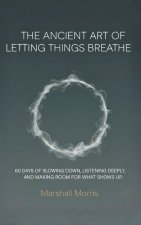 The Ancient Art of Letting Things Breathe