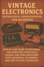 Vintage Electronics Restoration & Troubleshooting for Beginners