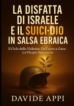 LA DISFATTA DI ISRAELE E IL SUICIDIO IN SALSA EBRAICA.