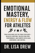 Emotional Mastery, Energy & Flow for Athletes